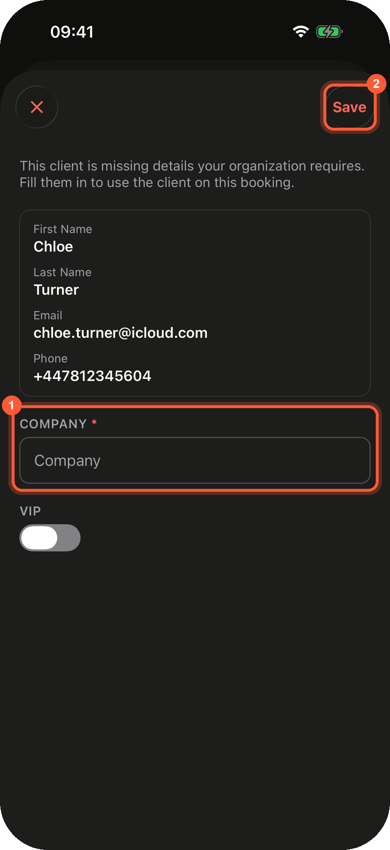 An iPhone sheet in dark mode with a cross in the top left and Save in the top right (box 2). The text reads This client is missing details your organization requires. Fill them in to use the client on this booking. A read-only card shows First Name Chloe, Last Name Turner, the email and the phone. Box 1 marks the Company field with a red asterisk, empty. A VIP switch sits below it