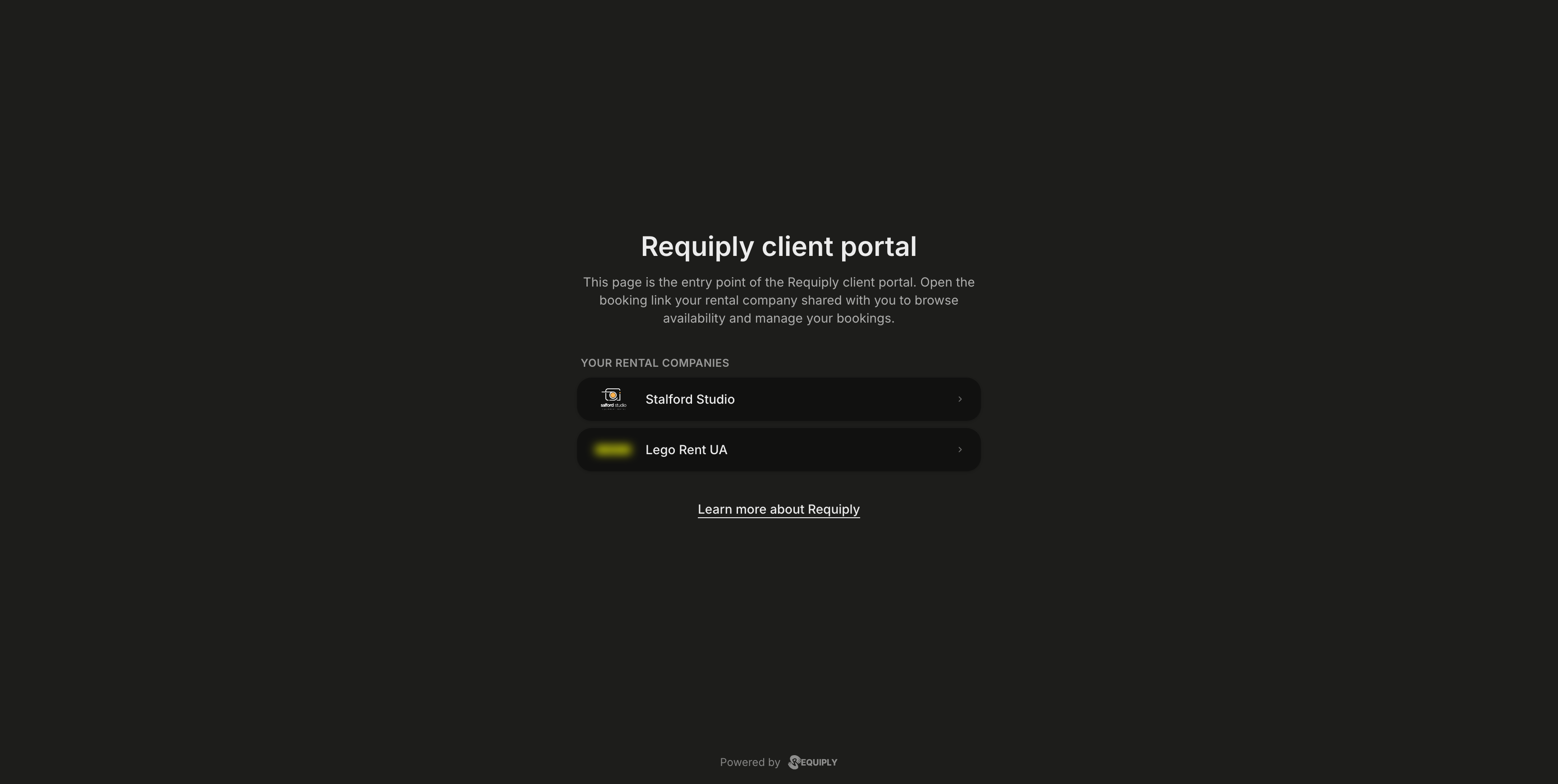 The portal root page in dark mode for a signed-in customer. Under the title Requiply client portal and its description, the heading Your rental companies lists two cards: Stalford Studio with its logo, and a second company whose logo is blurred. Each card has a chevron on the right. A Learn more about Requiply link sits below.