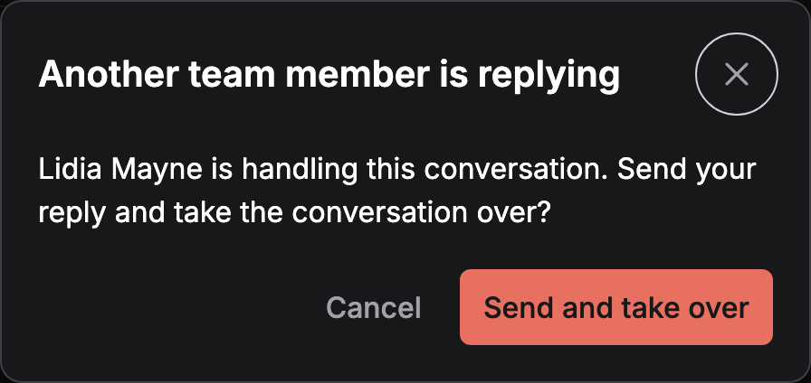 A dialog titled Another team member is replying. Text: Lidia Mayne is handling this conversation. Send your reply and take the conversation over? Buttons: Cancel and Send and take over