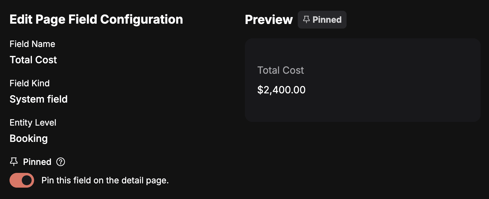 Edit Page Field Configuration en modo oscuro para Total Cost: Field Kind System field, Entity Level Booking, el interruptor Pinned activado con el texto Pin this field on the detail page, y una Preview de la fila Total Cost con la etiqueta Pinned